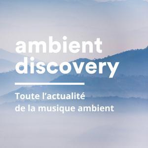 Ambient Discovery – Le podcast dédié à la musique ambient, drone et atmosphérique by Le Code