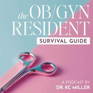 The OB/GYN Resident Survival Guide by KC Miller