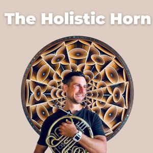 The Holistic Horn - A New Paradigm of Brass Playing & Musical Mastery by Mars Gelfo