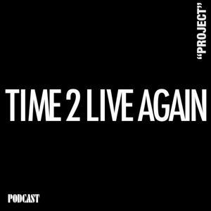 TIME 2 LIVE AGAIN by TIME 2 LIVE AGAIN