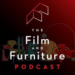 The Film and Furniture Podcast by Film and Furniture