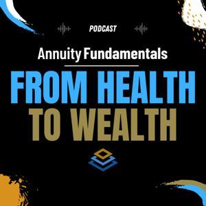 Annuity Fundamentals | From Health to Wealth by Annuity Fundamentals