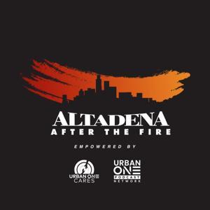 Altadena: After The Fire by Urban One Podcast