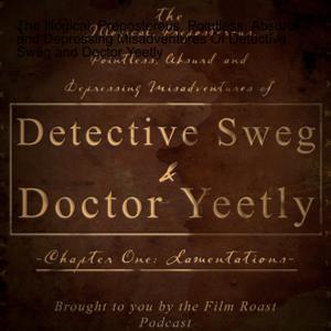 The Illogical, Preposterous, Pointless, Absurd and Depressing Misadventures Of Detective Sweg and Doctor Yeetly by Jordan Pearce