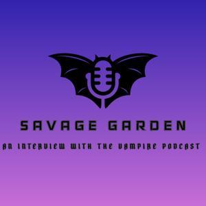 Savage Garden: An Interview with the Vampire Podcast by Kat and Naomi