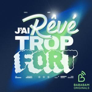 J'ai rêvé trop fort by Bababam