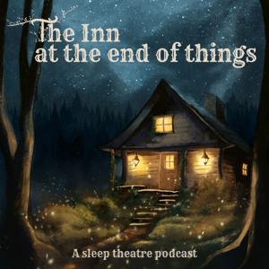 The Inn at the End of Things by Acorn Arts and Entertainment