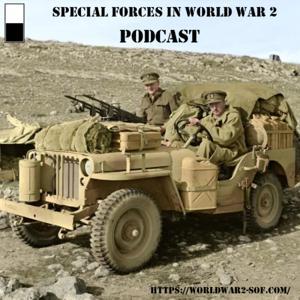 Special Forces In World War 2 Podcast by Special Forces in World War 2 Team