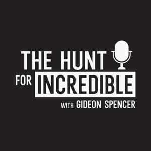 The Hunt for Incredible by Gideon Spencer