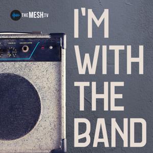 I’m With the Band by The MESH