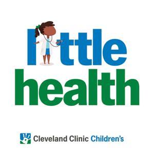 Little Health: A Cleveland Clinic Children’s Podcast by Cleveland Clinic Children’s