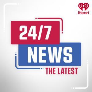 24/7 News: The Latest by iHeartPodcasts