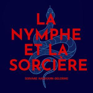 La Nymphe et la Sorcière by Servane Hardouin-Delorme