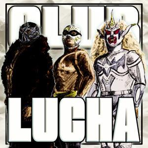 Club Lucha Podcast by Club Lucha