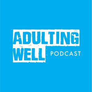 The Adulting Well Podcast by Joshua Doan and Kevin McCracken
