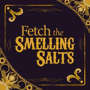 Fetch the Smelling Salts by Alice Nagle and Kimberly Marsh