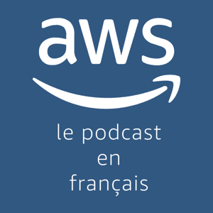 Le podcast ðï¸ AWS âï¸ en ð«ð· by Amazon Web Services