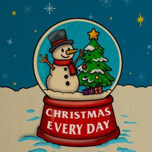 Christmas Every Day by Christmaseverydayshow