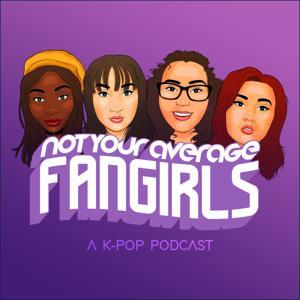 Not Your Average Fangirls: A K-Pop Podcast by Not Your Average Fangirls
