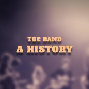 The Band: A History by The Band: A History