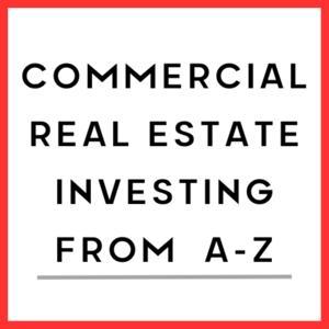 Commercial Real Estate Investing From A-Z by Steffany Boldrini