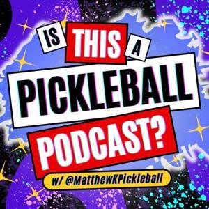 Is This A Pickleball Podcast? w/ @MatthewKPickleball by @MatthewKPickleball