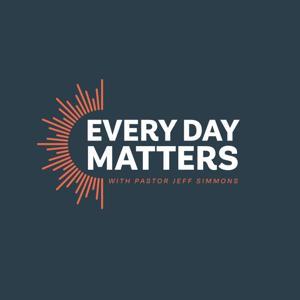 Every Day Matters w/ Pastor Jeff Simmons by Jeff Simmons