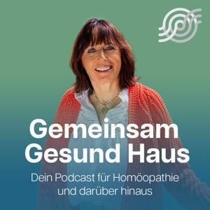 Gemeinsam Gesund Haus Podcast - Homöopathie und darüber hinaus by Barbara Stelzer