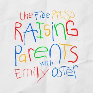 Raising Parents with Emily Oster by The Free Press