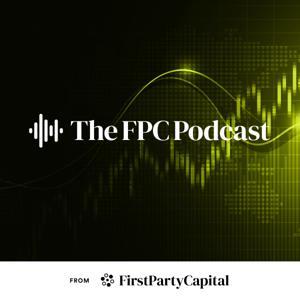 The FPC Podcast by FirstPartyCapital
