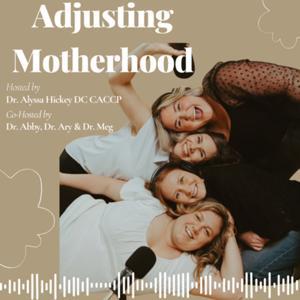 Adjusting Motherhood by Dr. Alyssa Hickey DC CACCP