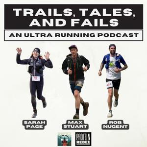 Trails, Tales, and Fails - An Ultra Running Podcast by Max Stuart