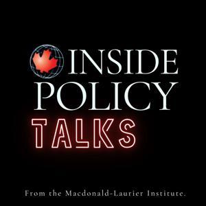 Inside Policy Talks by Macdonald-Laurier Institute