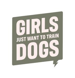Girls Just Want To Train Dogs by Emma, Tanya and Alba