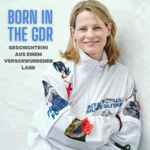 Born in the GDR: Geschichte(n) aus einem verschwundenen Land by Antje Riis