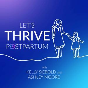 Let's Thrive Postpartum: Overcoming Postpartum Depression and Anxiety by Kelly Siebold