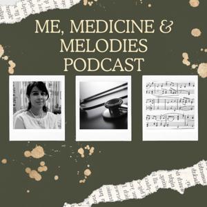 ME, MEDICINE AND MELODIES PODCAST by Dr Radhika Vijay