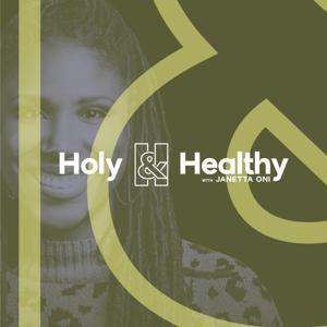 Holy & Healthy with Janetta Oni by Janetta Oni