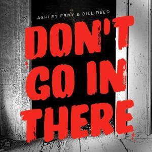 Don't Go In There by Ashley Erny and Bill Reed