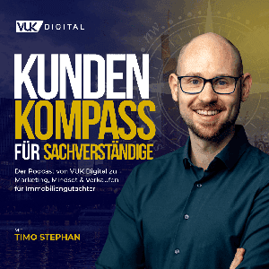 KundenKompass für Sachverständige - Der Podcast von VUK Digital zu Marketing, Mindset & Verkaufen by Timo Stephan