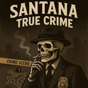 Santana True Crime by Cameron Santana