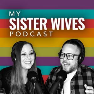 My Sister Wives Podcast by Deadbeat Losers Rewatch Trash TV