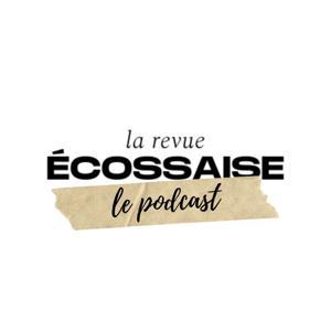 La Revue Ecossaise - Le podcast by La Revue Ecossaise