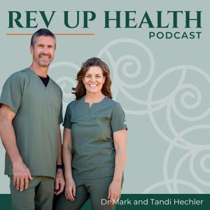 Rev Up Health by Dr. Mark and Tandi Hechler