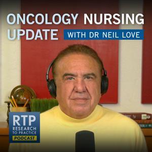 Oncology Nursing Update with Dr Neil Love: Focus on Oncology Nursing by Dr. Neil Love