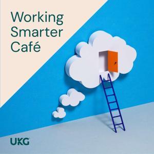 Working Smarter Café Podcast by Your UKG Podcast Team
