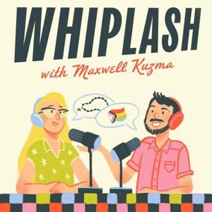 Whiplash with Maxwell Kuzma by Max