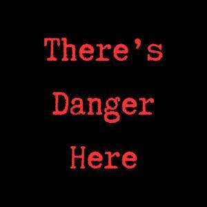 There’s Danger Here by Leilani Barnes