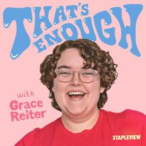 That's Enough with Grace Reiter by Stapleview Comedy