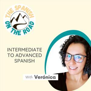 The Spanish on the Road - Intermediate to Advanced Spanish by The Spanish on the Road